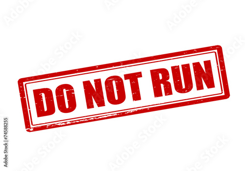Do not run