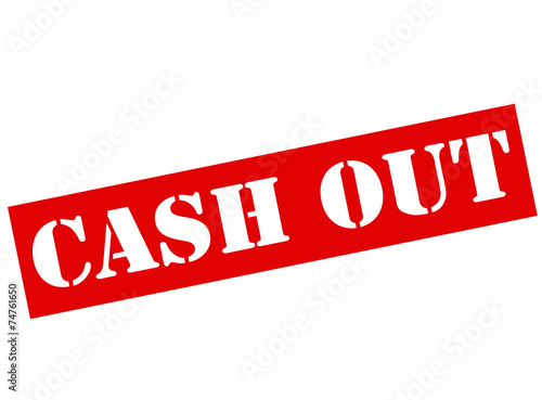 Cash out