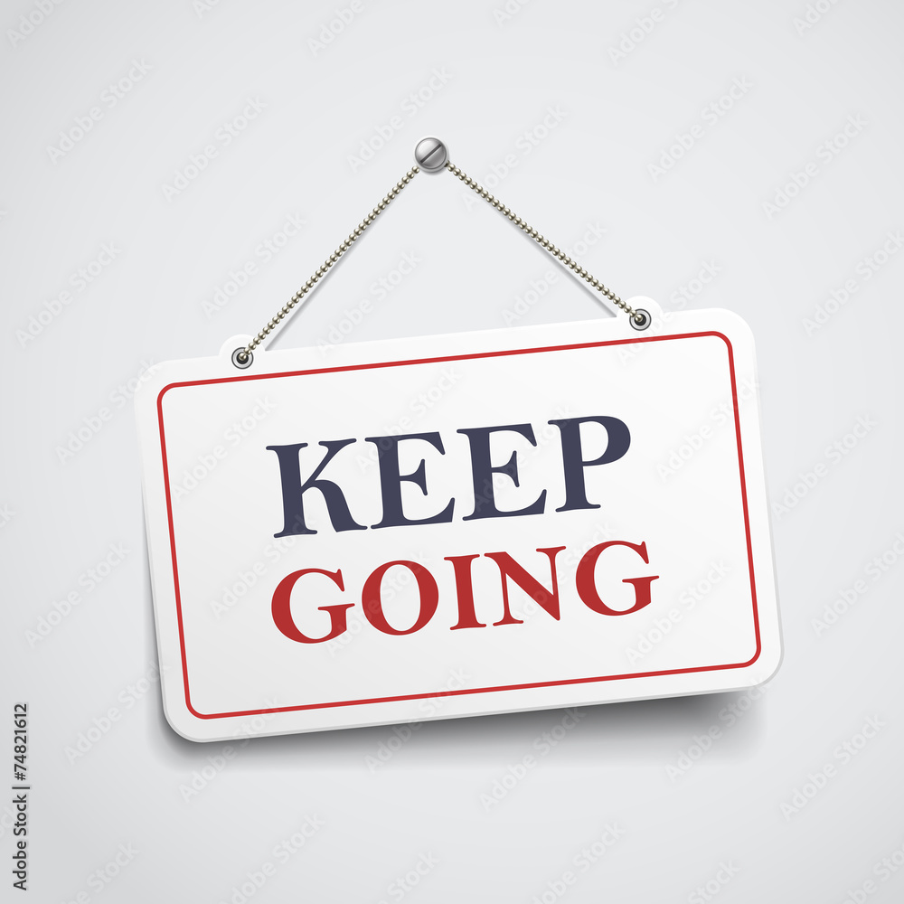 keep going hanging sign keep going hanging sign