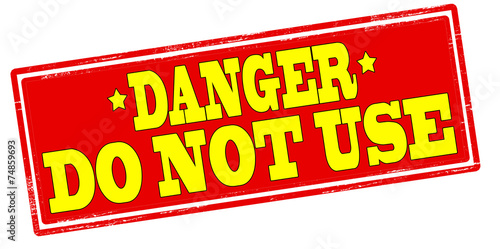 Danger do not use