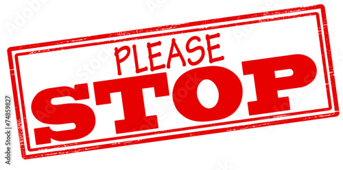 Please stop