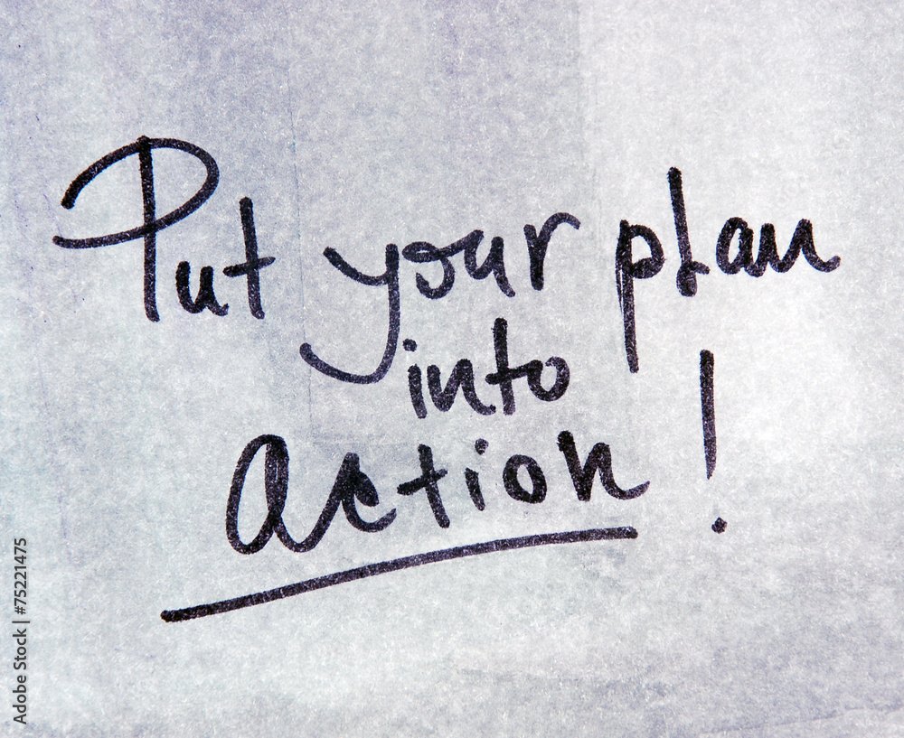 put your plan into action 