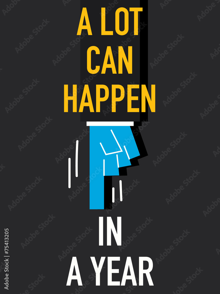 Fototapeta premium Words A LOT CAN HAPPEN IN A YEAR