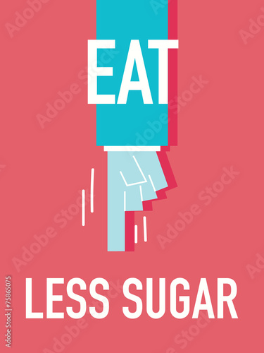 Words EAT LESS SUGAR