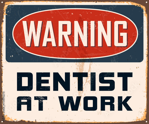 Vintage Metal Sign - Warning Dentist at Work - Vector EPS10.