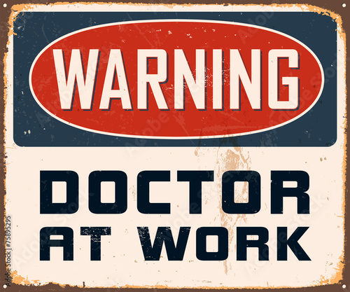 Vintage Metal Sign - Warning Doctor at Work - Vector EPS10.