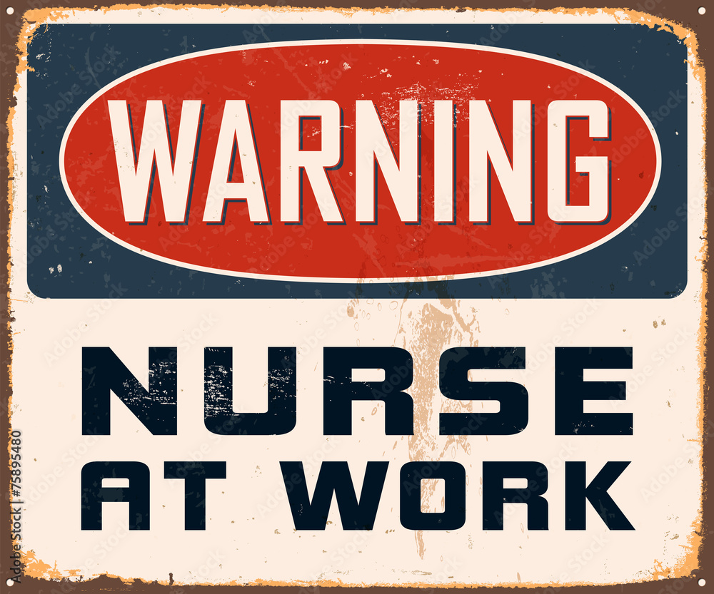 Vintage Metal Sign - Warning Nurse at Work - Vector EPS10.