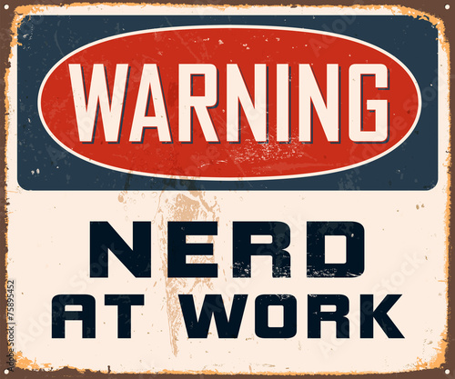 Vintage Metal Sign - Warning Nerd at Work - Vector EPS10.