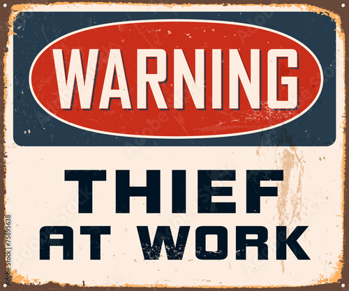 Vintage Metal Sign - Warning Thief at Work - Vector EPS10.