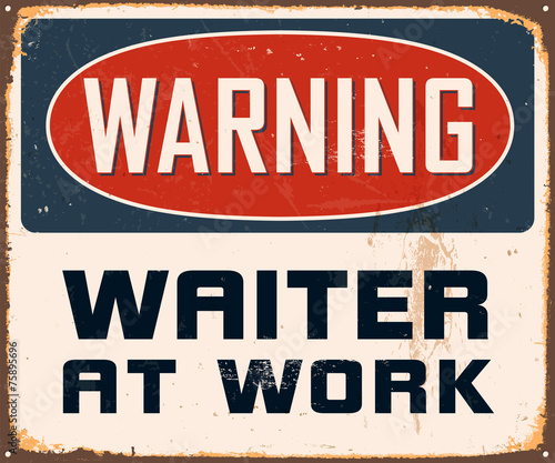 Vintage Metal Sign - Warning Waiter at Work - Vector EPS10.