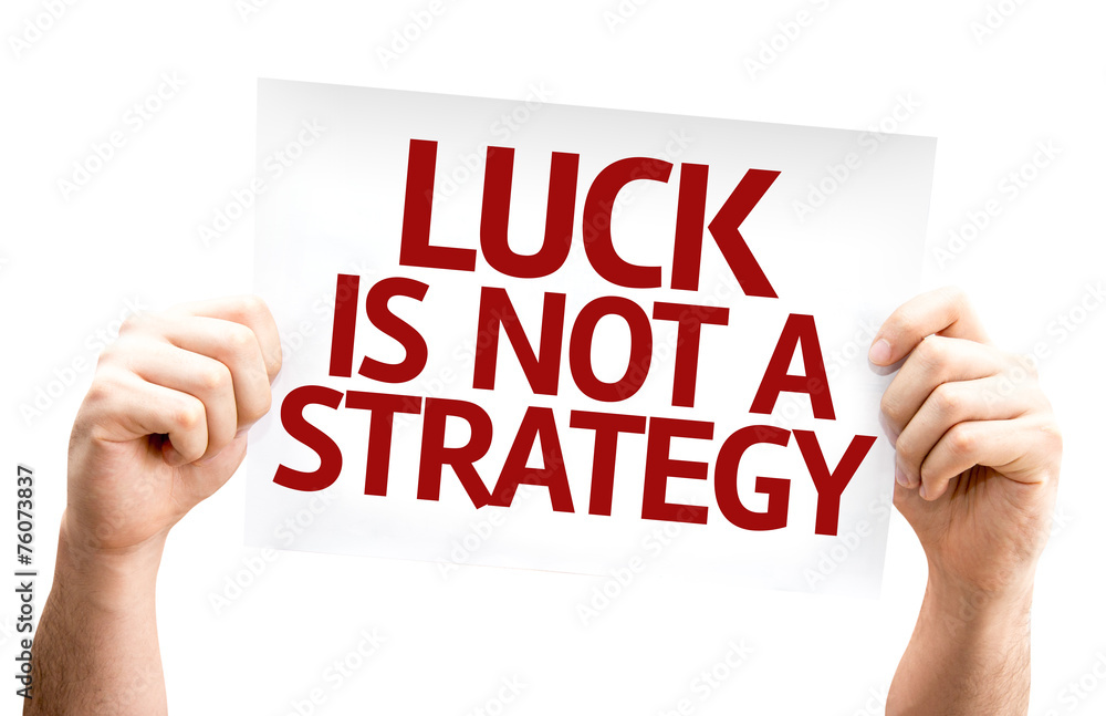 Luck is Not a Strategy card isolated on white background Luck is Not a Strategy card isolated on white background