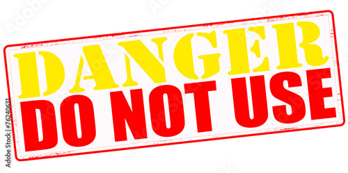 Danger do not use