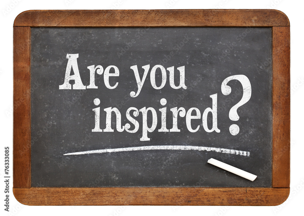 Obraz premium Are you inspired?