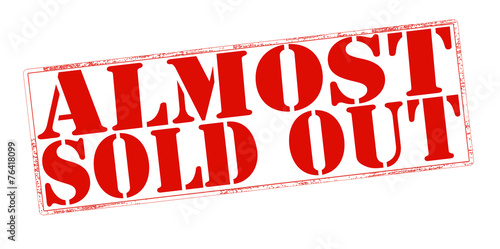 Almost sold out