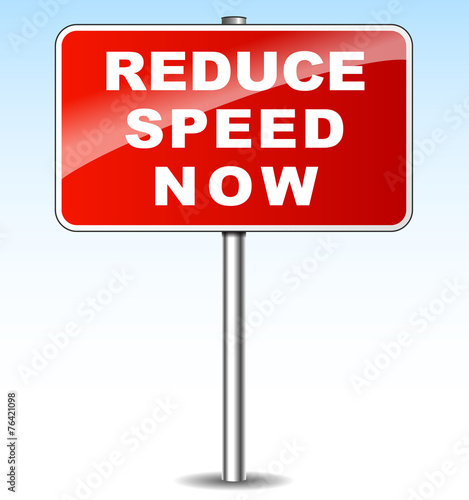 reduce speed now
