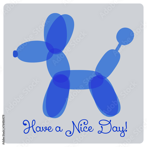 have a nice day, sincere wish with cute balloon twisting dog