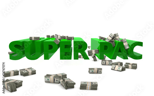 Super PAC - Political Action Committee - Campaign Financing