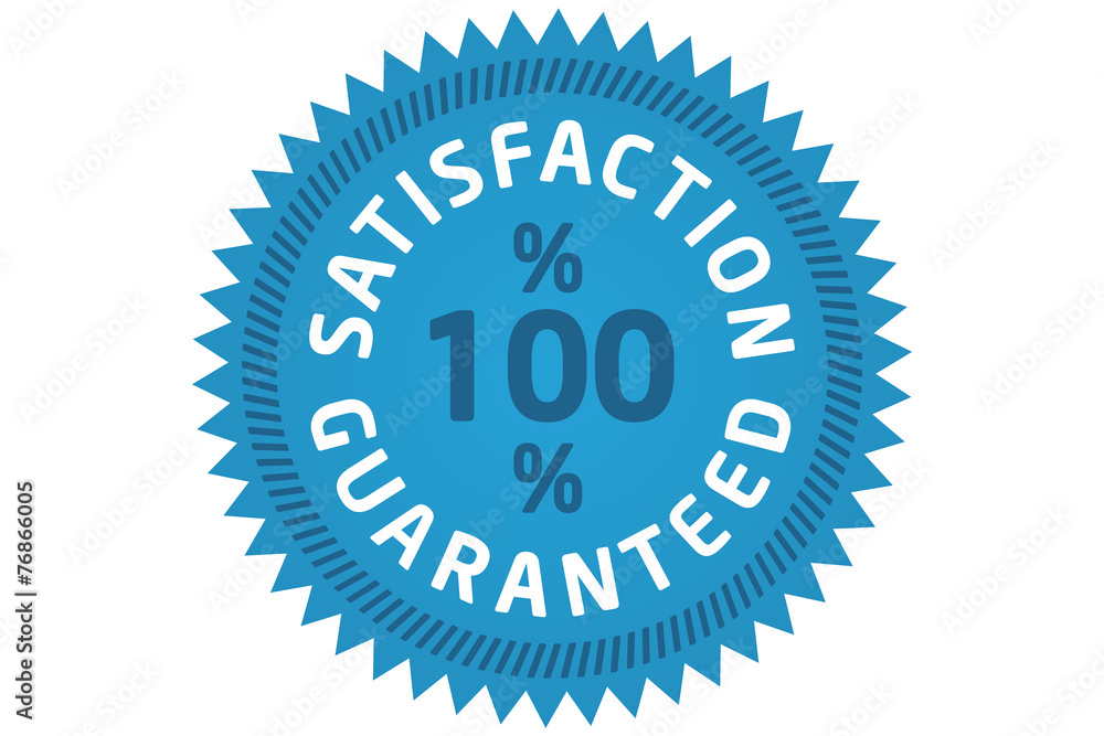 Satisfaction guaranteed Satisfaction guaranteed