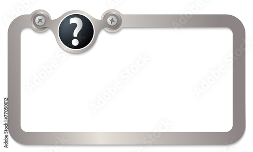 metal text frame for text and question mark