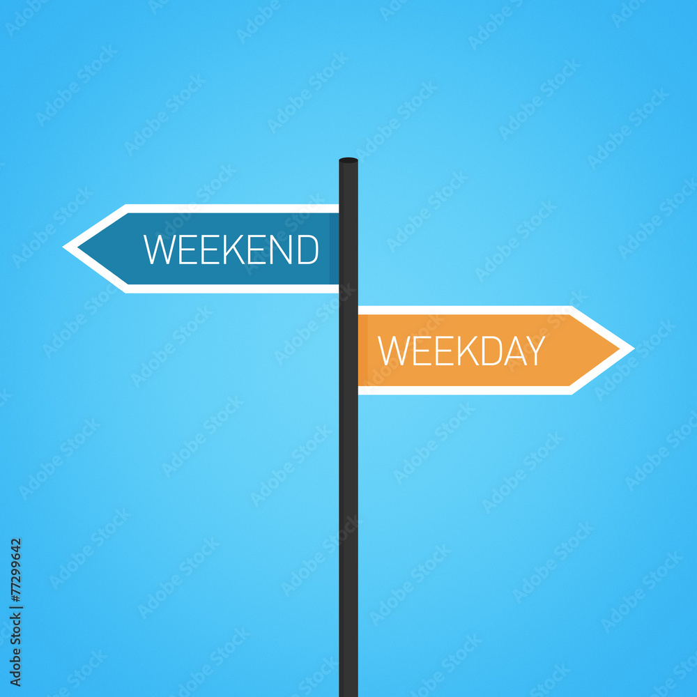 Weekend vs weekday choice road sign Weekend vs weekday choice road sign