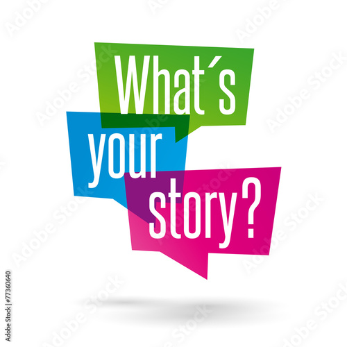 What´s your story?