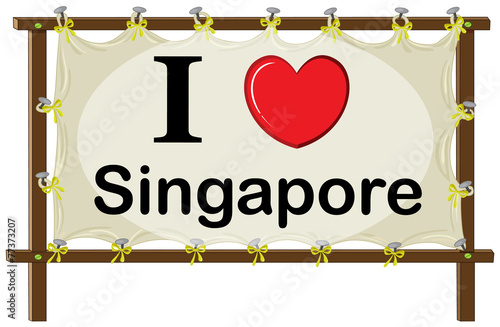 A signage showing the love of Singapore