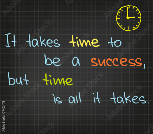 It takes time to be a success