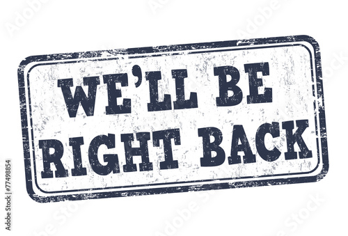 We'll be right back stamp