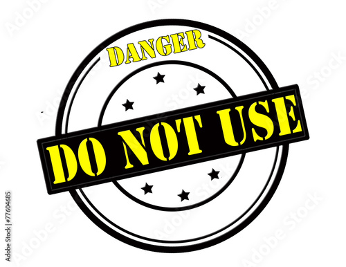 Danger do not use