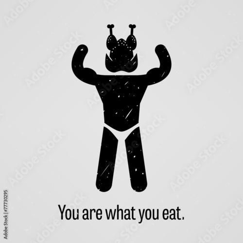 You are What You Eat Muscle Version Proverb