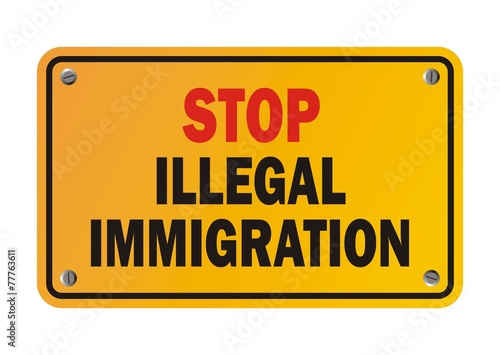 stop illegal immigration - warning sign