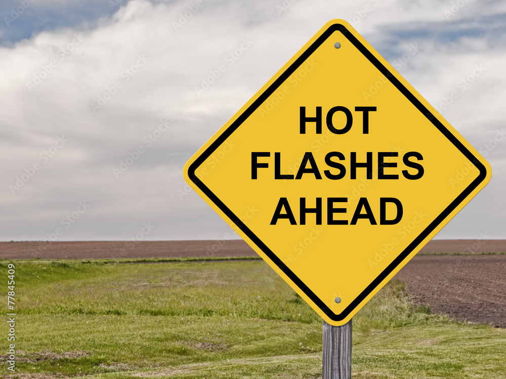 Caution - Hot Flashes Ahead