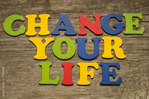 Change your life concept