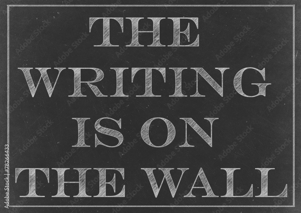 Fototapeta premium Chalk drawing - The Writing Is On The Wall