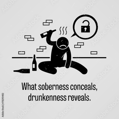 What Soberness Conceals, Drunkenness Reveals
