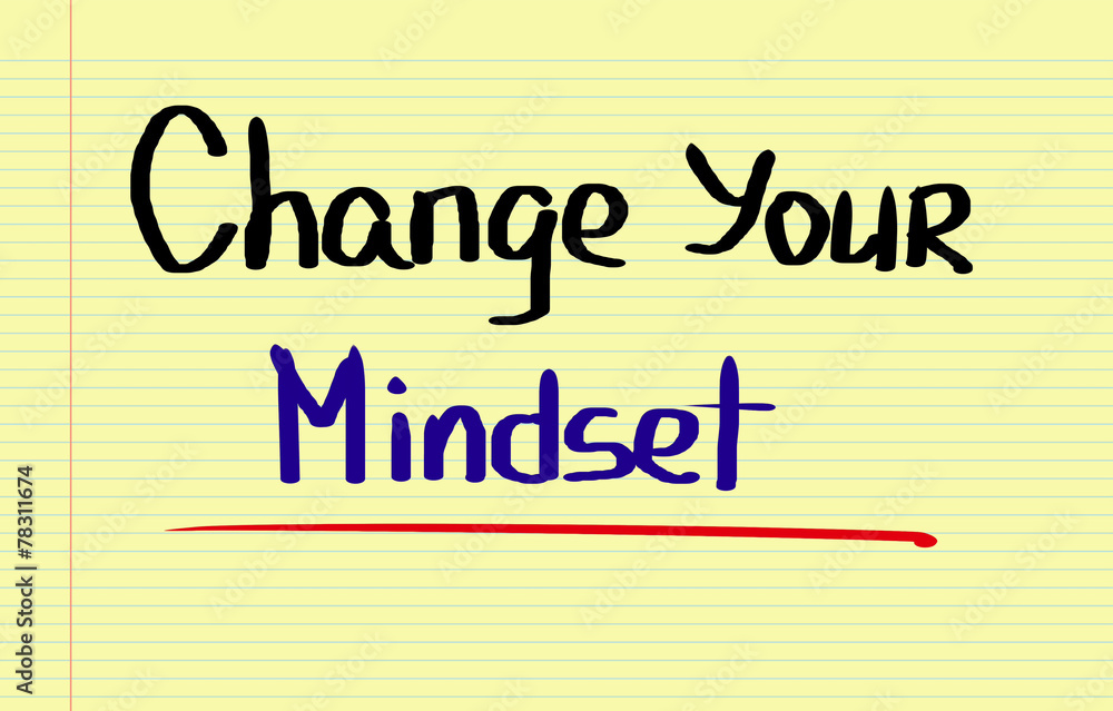 Obraz premium Change Your Mindset Concept