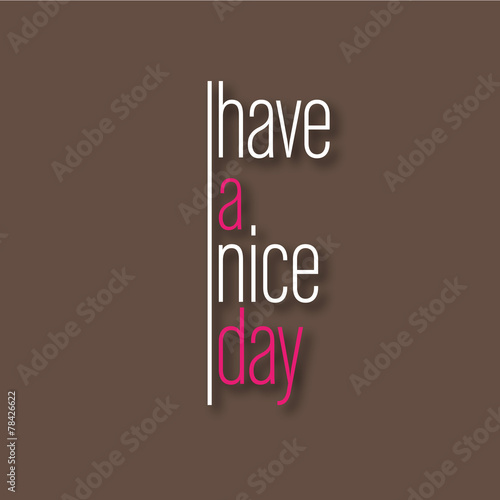 have a nice day