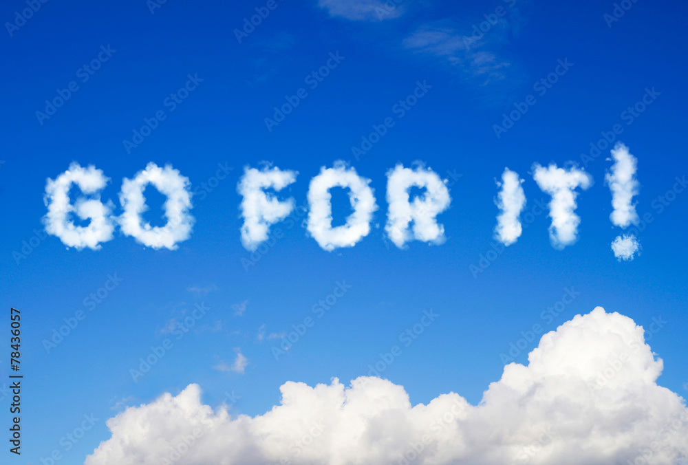 Go for it message made of clouds Go for it message made of clouds