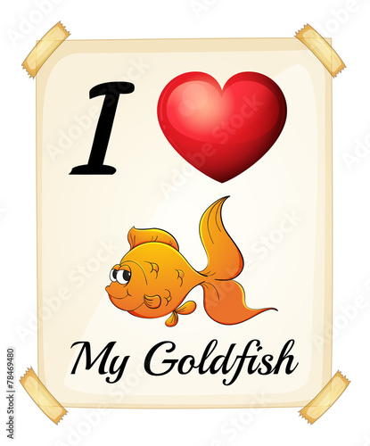 I love my goldfish