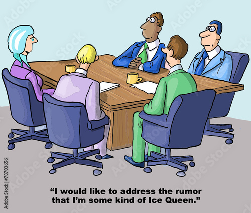 Cartoon of businesswoman, address rumor I am Ice Queen.