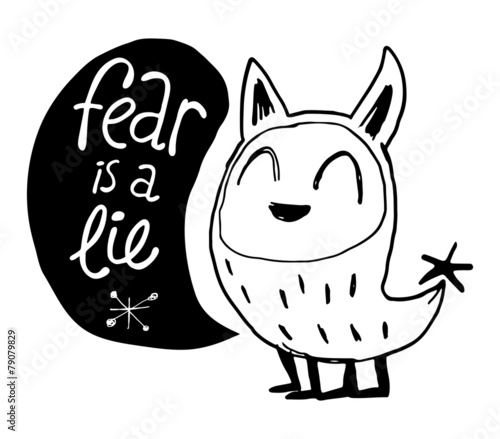 Fear is a lie!