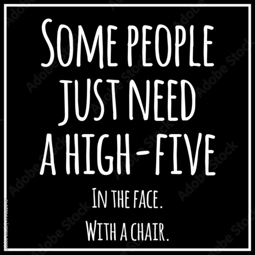 Funny, inspirational, VECTOR quotation.