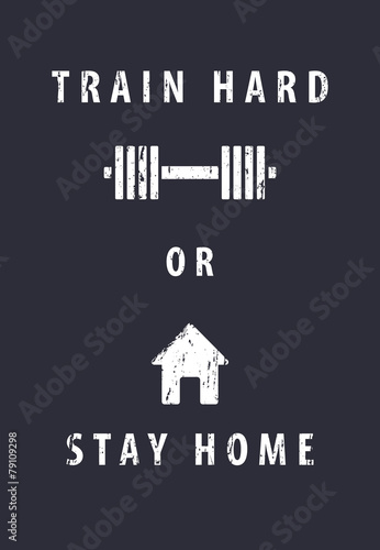 train-hard-or-stay-home