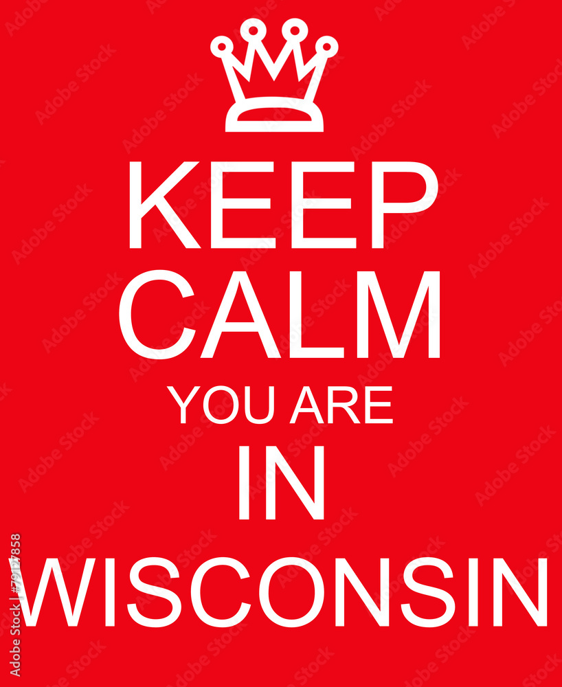 Keep Calm you are in Wisconsin red Sign Keep Calm you are in Wisconsin red Sign