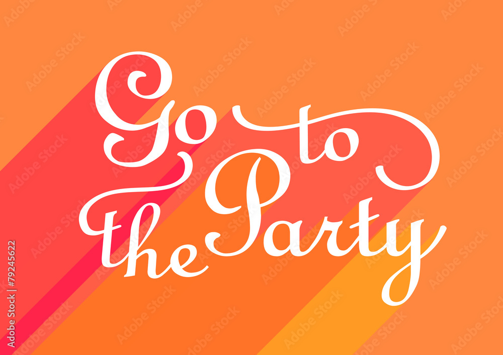 Obraz premium Go to The Party. Vector Calligraphic Inscription