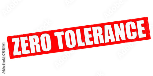Zero tolerance