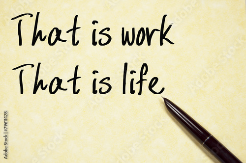 that is work, that is life text write on paper