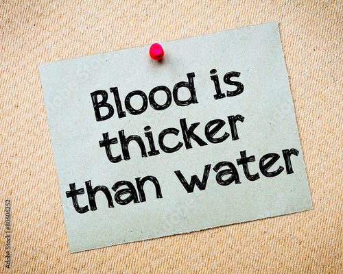 Blood is thicker than water