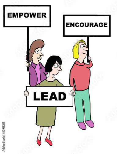 Cartoon of businesswomen empower, encourage, lead.