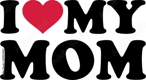 I love My Mom